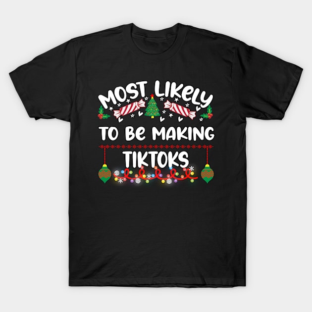 Most Likely Taking To be Making Tiktoks T-Shirt by equiliser